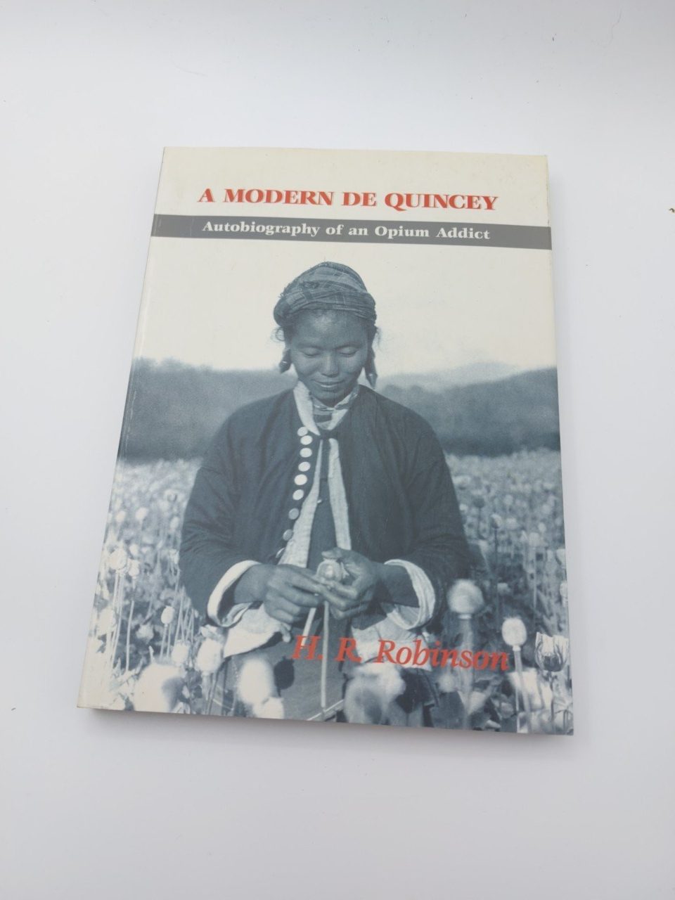 A Modern De Quincey: Autobiography of an Opium Addict H.R. Robinson
