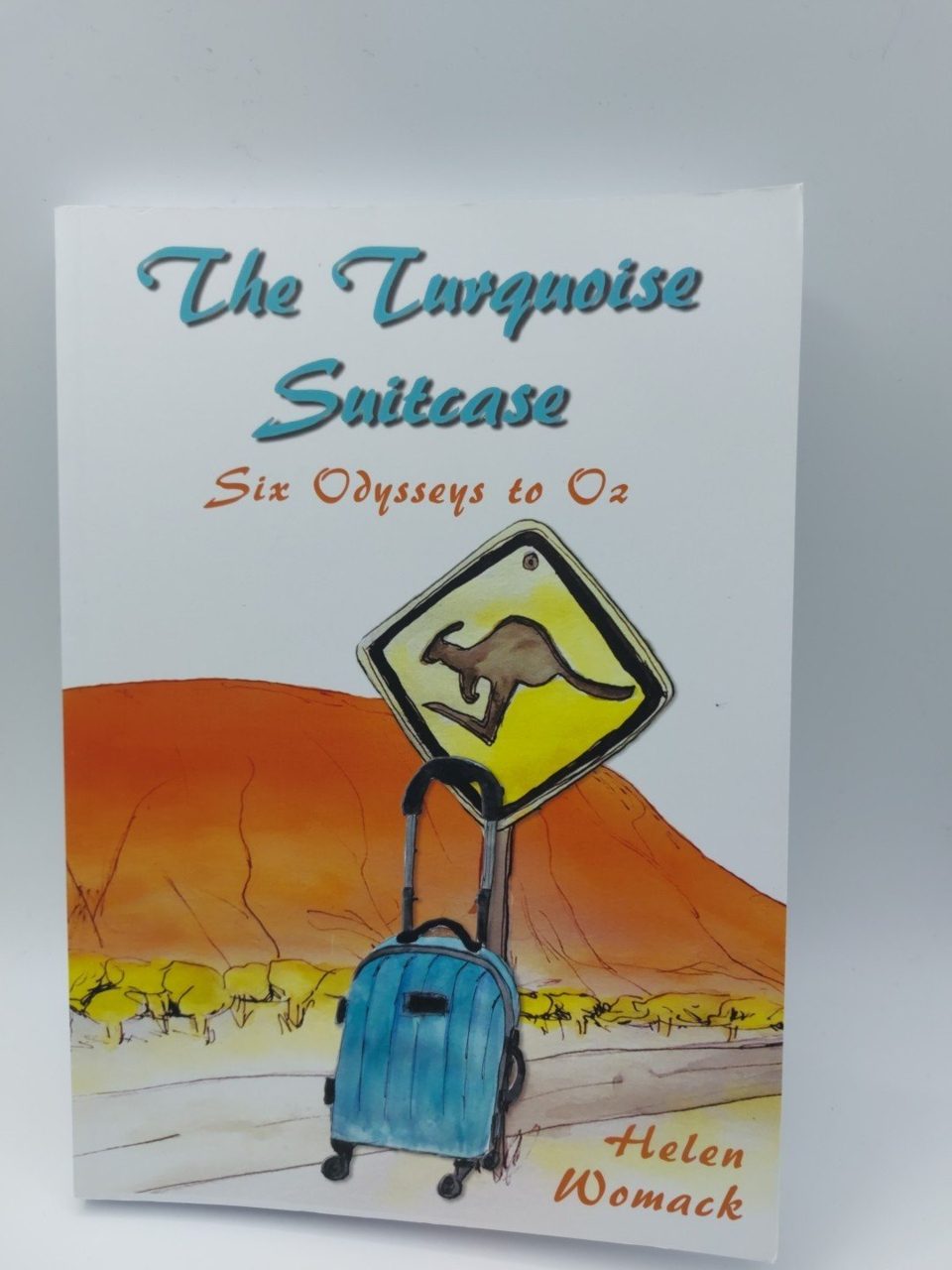 The Turquoise Suitcase Six Odysseys To Oz Helen Womack