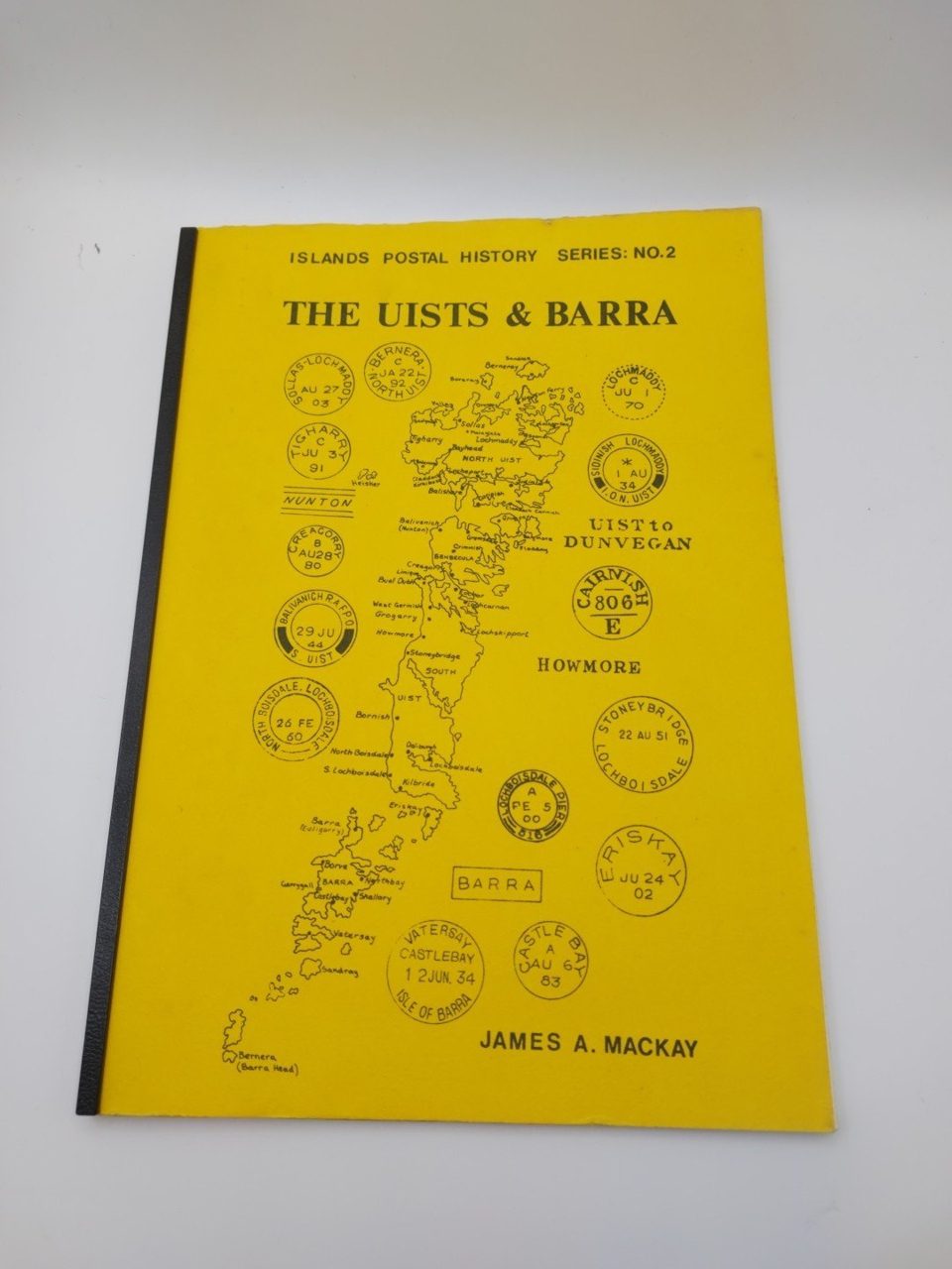 Islands Postal History Series No.2 The Uists & Barra James A. Mackay