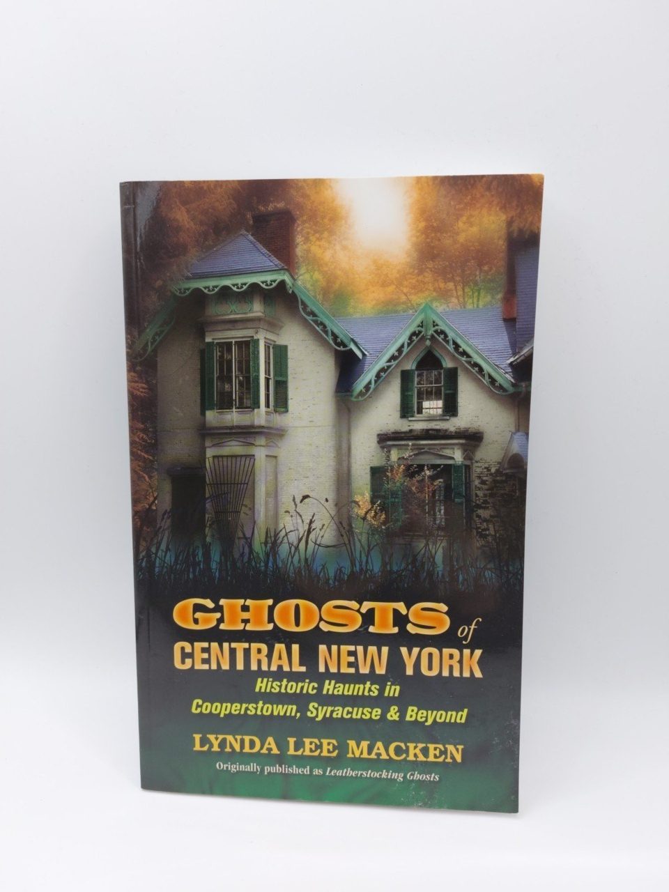 Ghosts of Central New York Lynda D. Macken