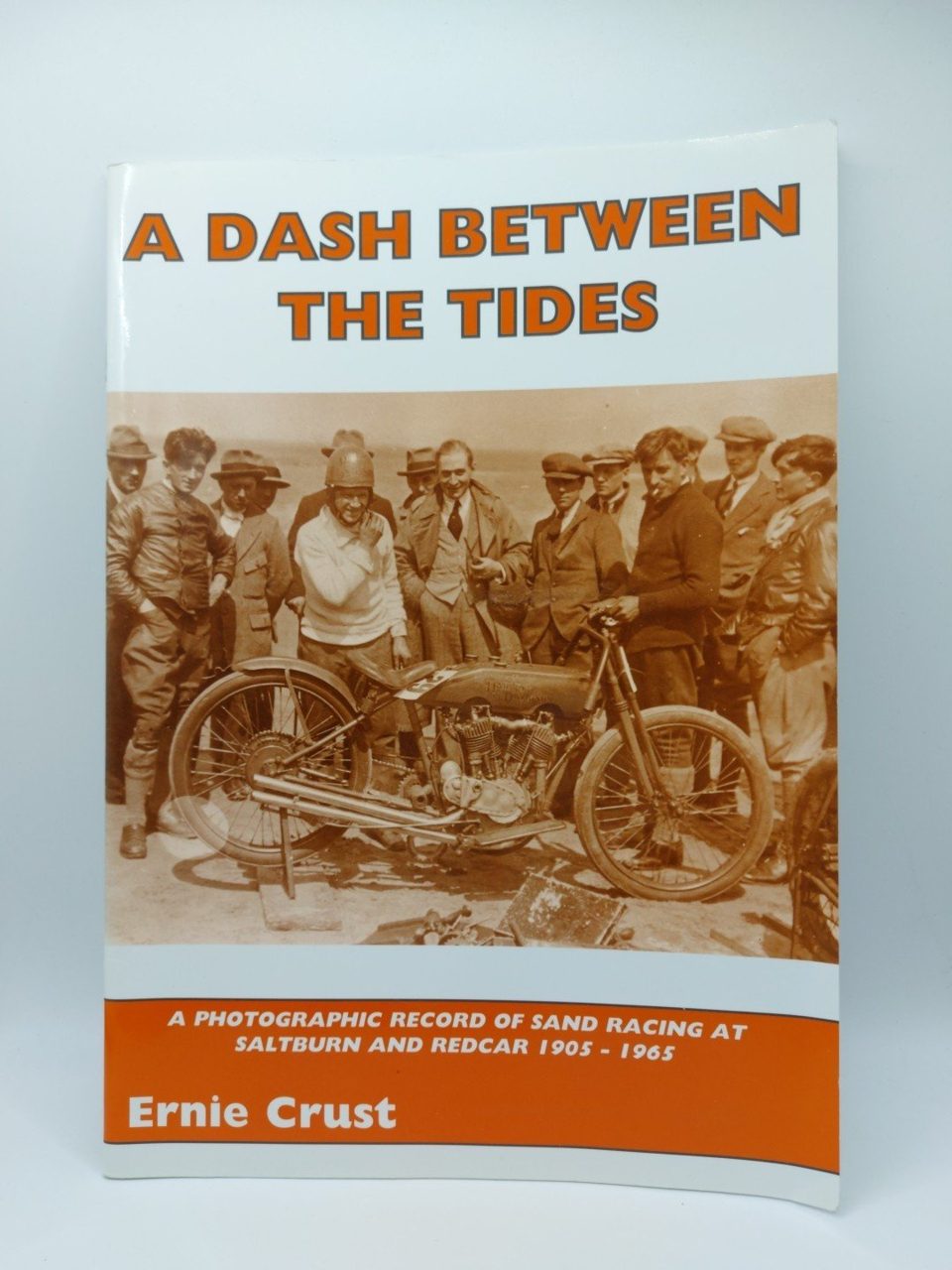 Ernie Crust: A Dash Between the Tides, Sand Racing at Saltburn & Redcar 1905-65
