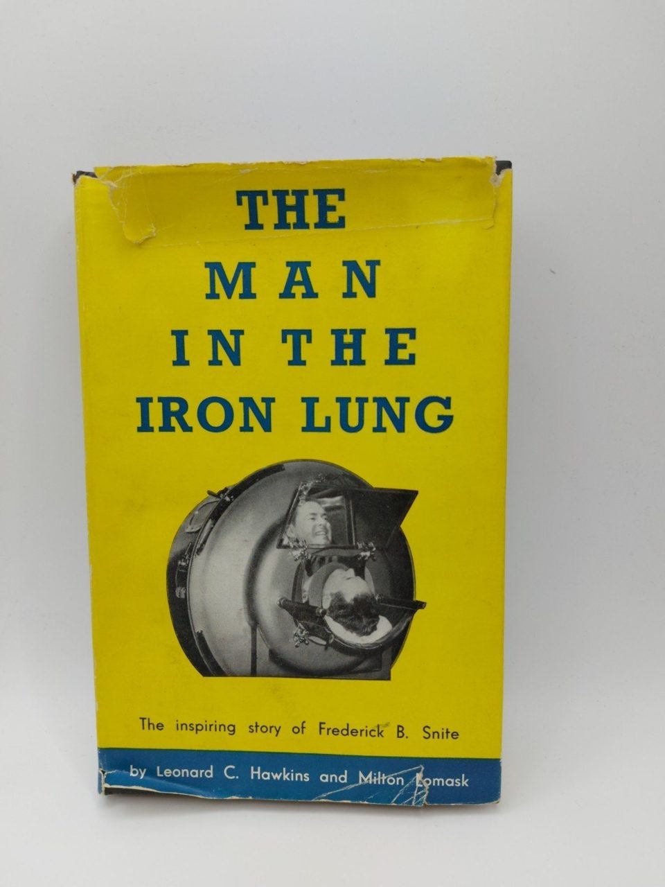 The Man In The Iron Lung The Inspiring Stiry Of Frederick B. Snite
