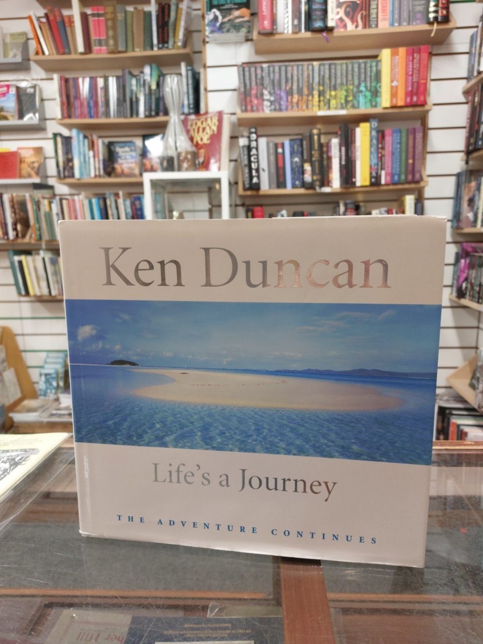 Life's a Journey: The Adventure Continues Ken Duncan