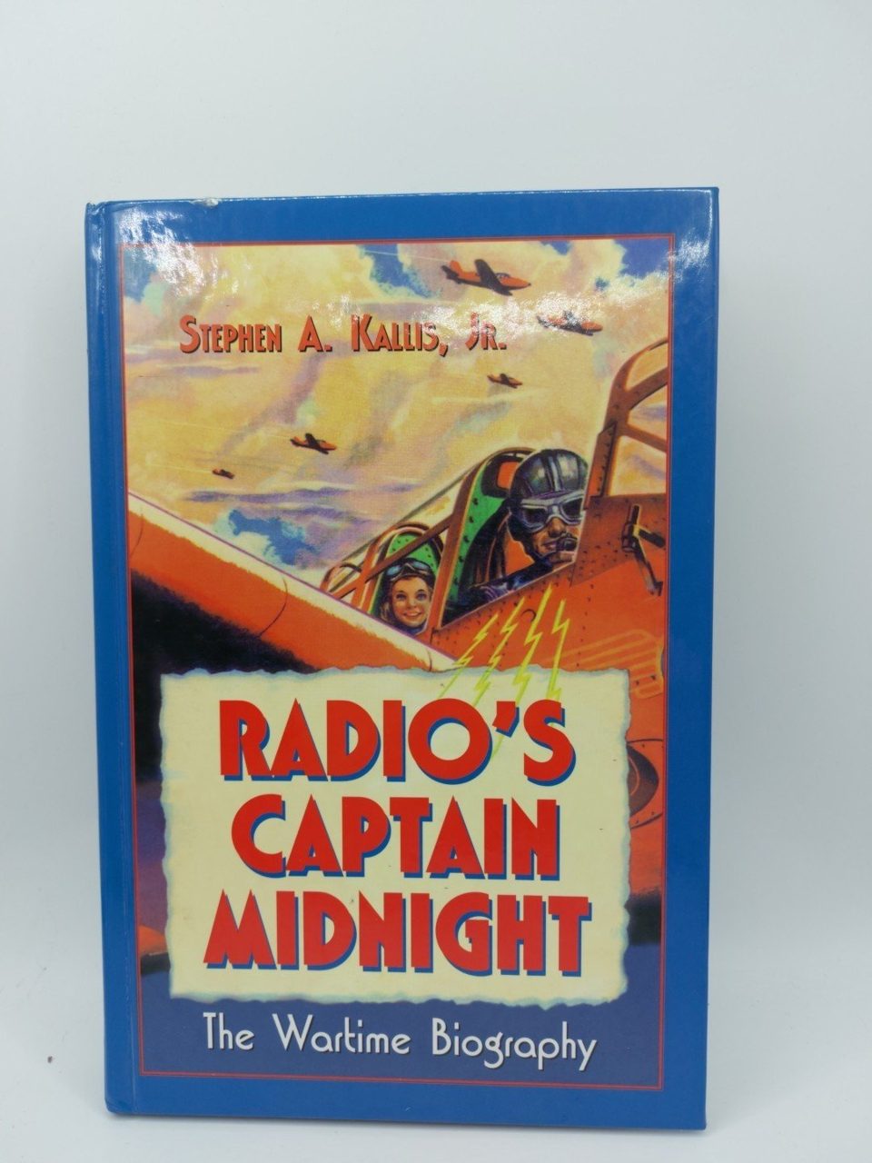 Radio's, Captain Midnight: The Wartime Biography Kallis, Stephen A.Jr. Ex Librar