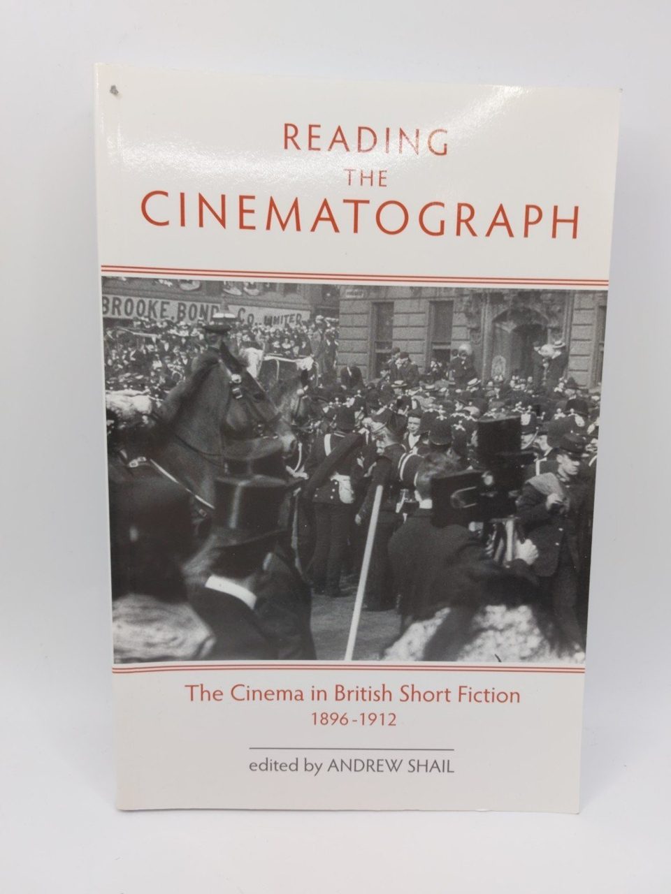 Reading the Cinematograph: The Cinema in British Short Fiction Andrew Shail
