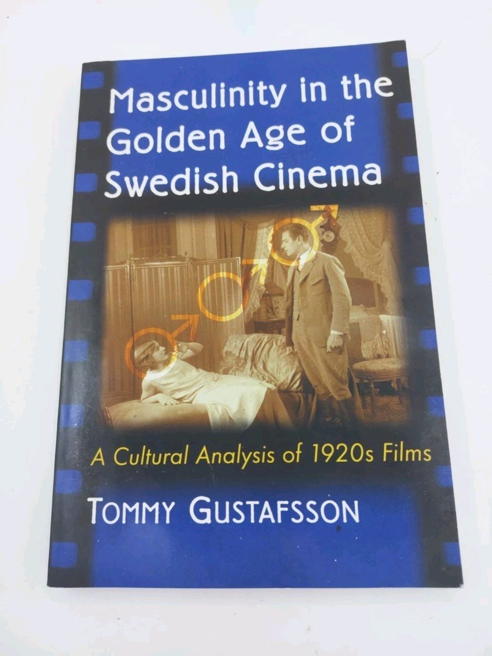 Masculinity In The Golden Age Of Swedish Cinema Tommy Gustafsson