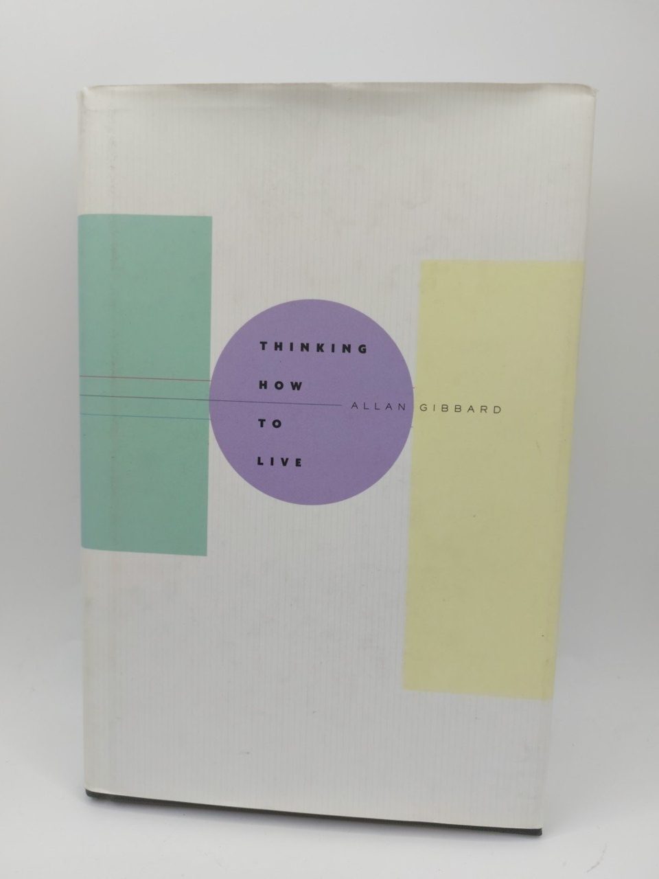 Thinking How to Live Hardcover Allan Gibbard 1st Edition