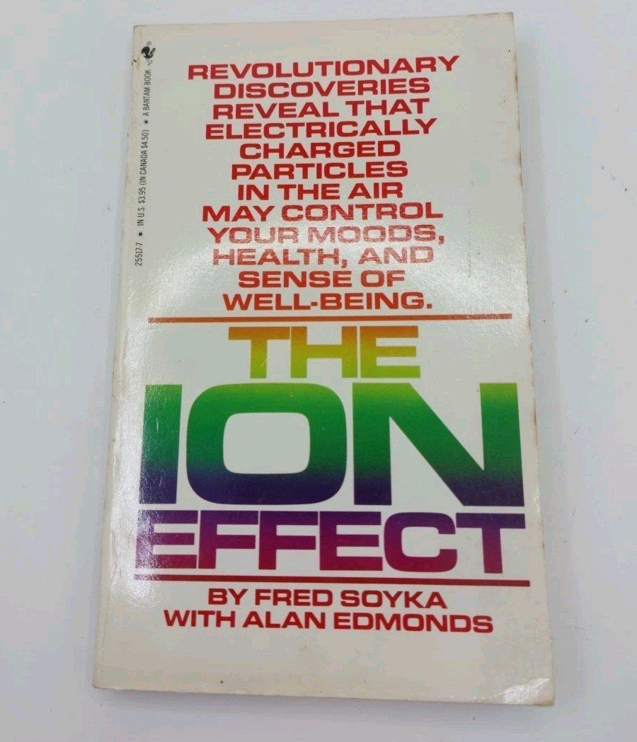 The Ion Effect How Electricity Rules Your Health by Fred Soyka