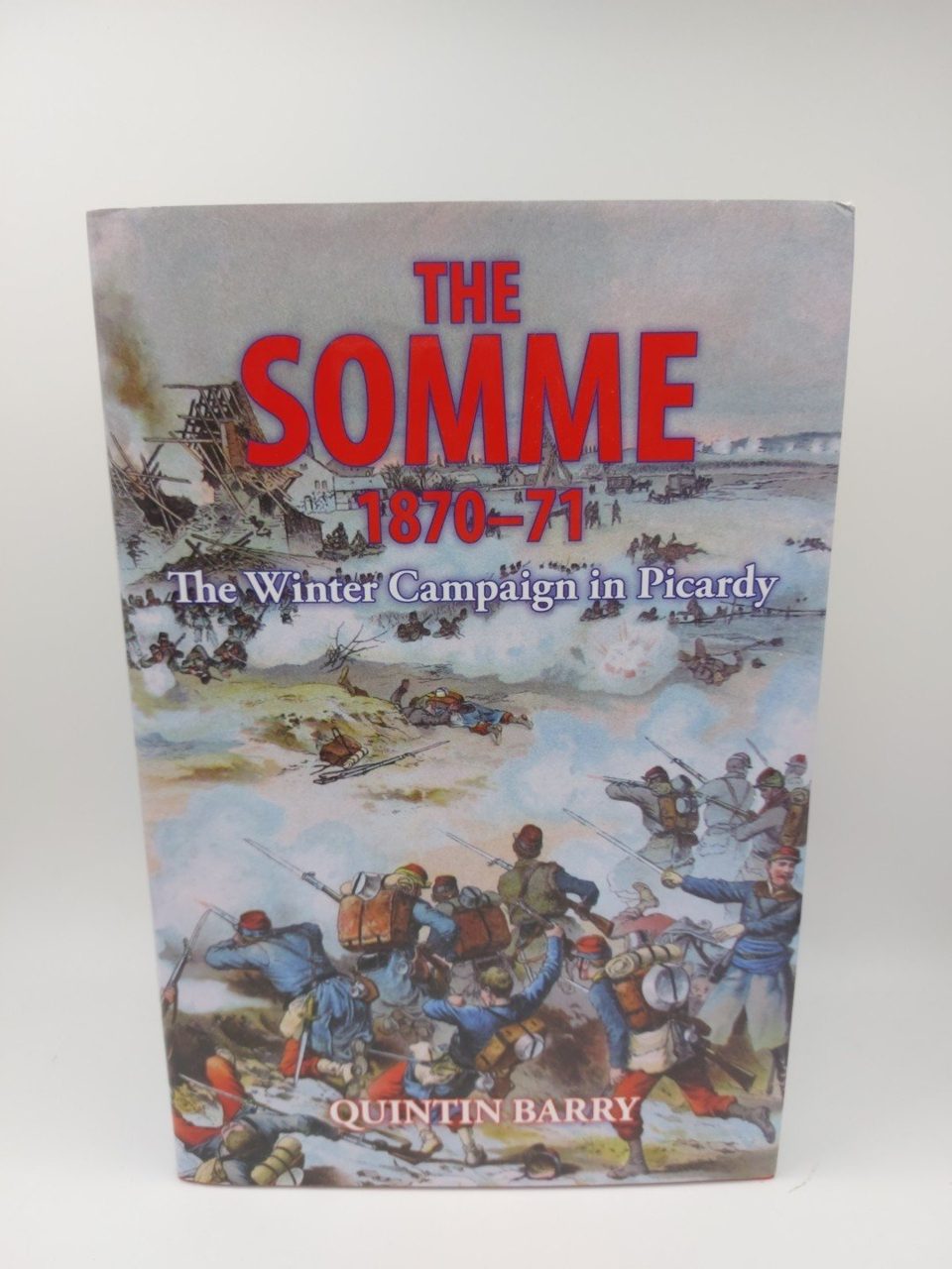 Signed Limited Edition 1870-71 - The Winter Campaign in Picardy Quintin Barry