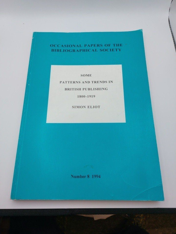 Some patterns and trends in British publishing 1800-1919 Simon Eliot No.8