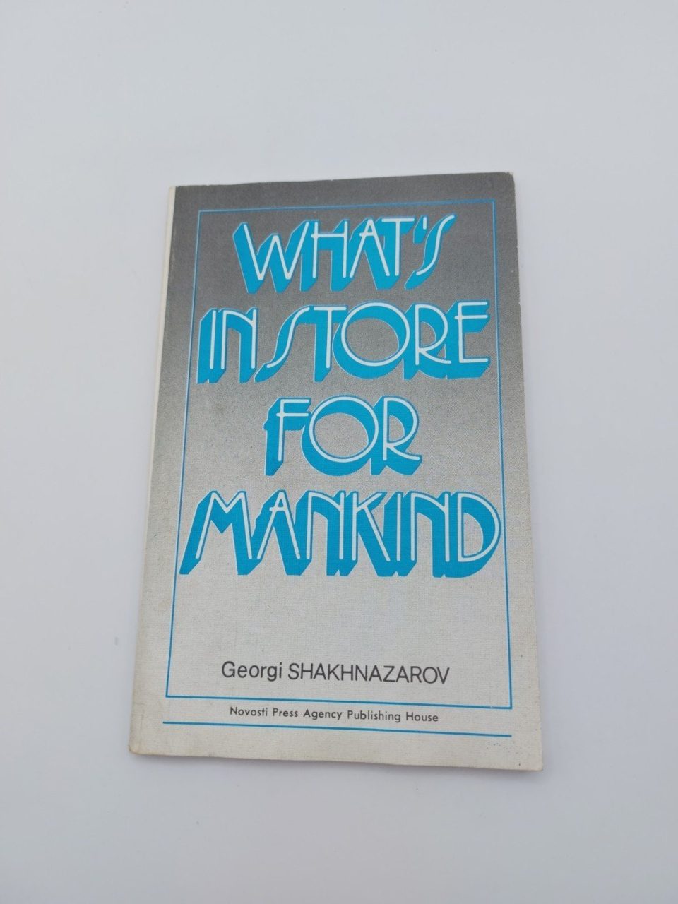What's Instore For Mankind Georgi Shakhnazarov Novosti Press