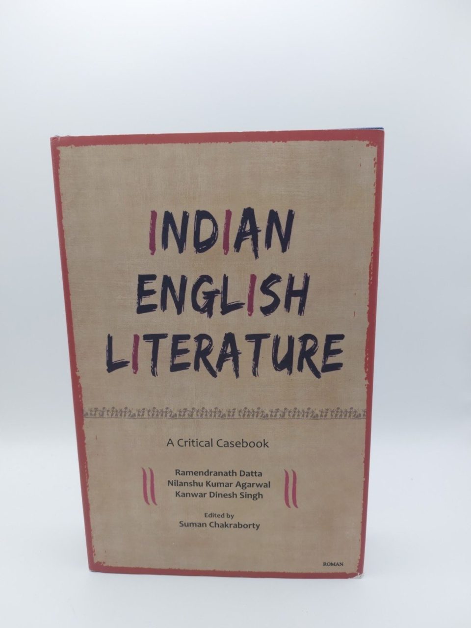 Indian English Literature: A Critical Casebook