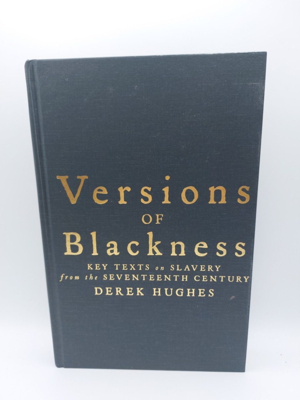 Versions of Blackness : Key Texts on Slavery from the Seventeenth Century