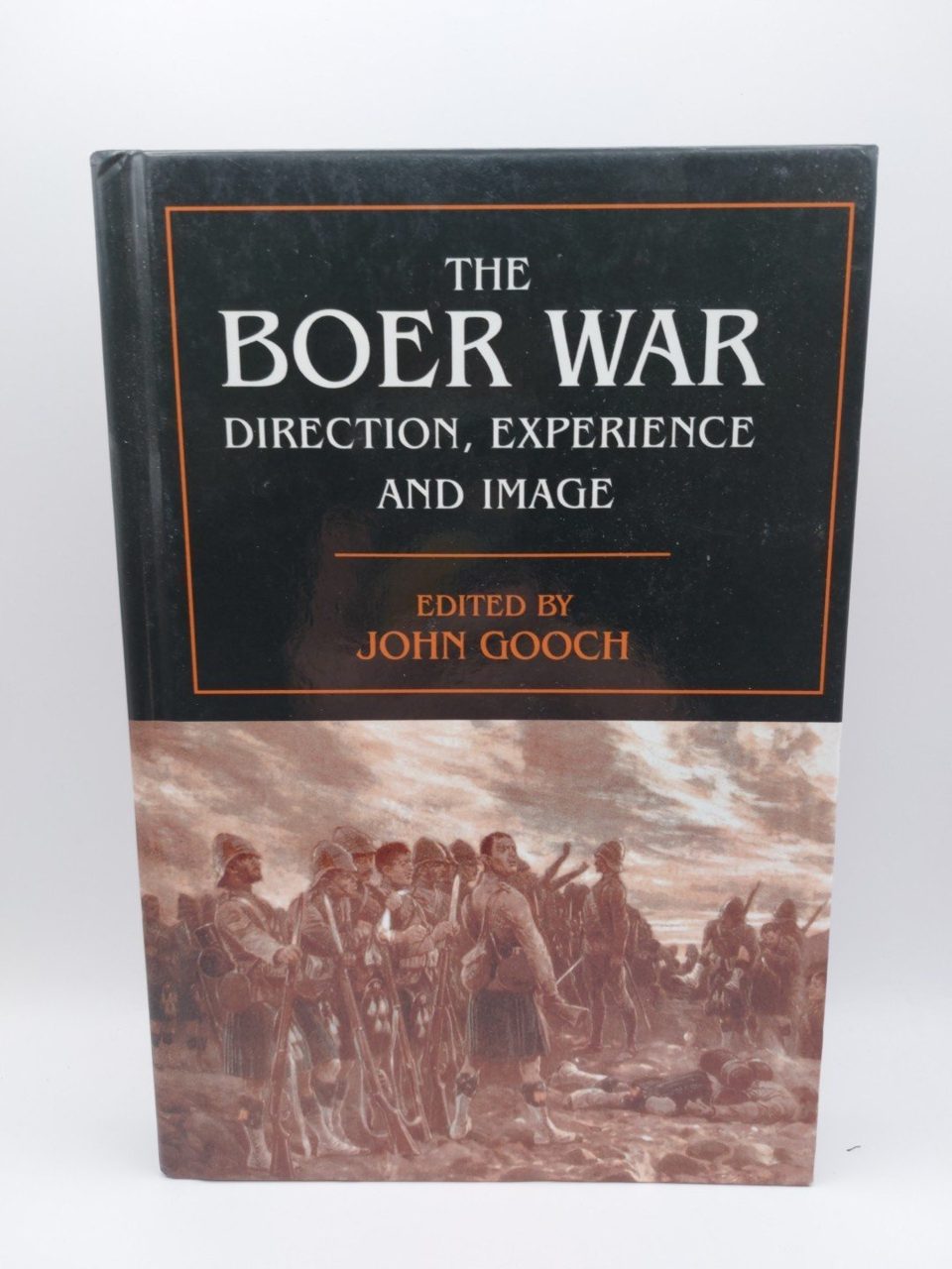 The Boer War: Direction, Experience and Image Gooch