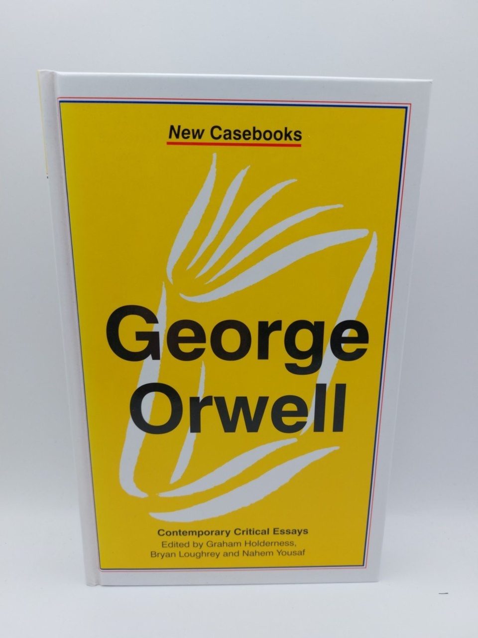 George Orwell Contempory Critical Essays b Graham Holderness, Nahem Yousaf.