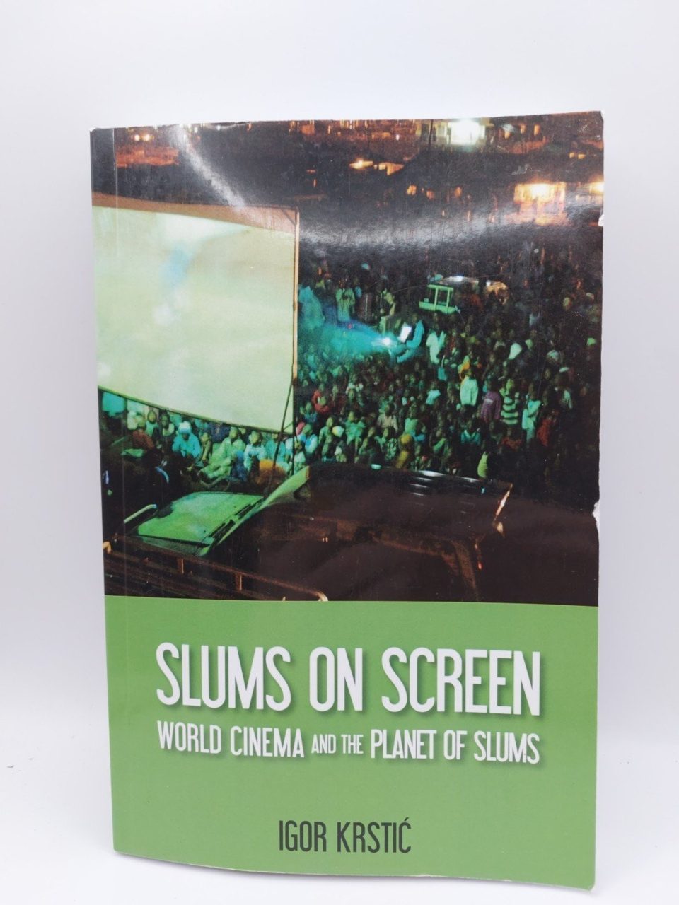Slums on Screen : World Cinema and the Planet of Slums Igor Krstic