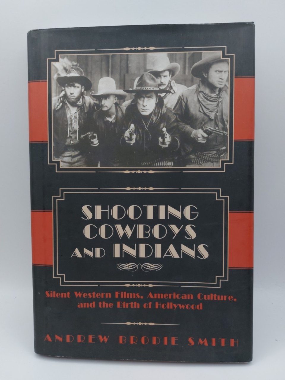Shooting Cowboys and Indians Silent Western Films Andrew Brodie Smith