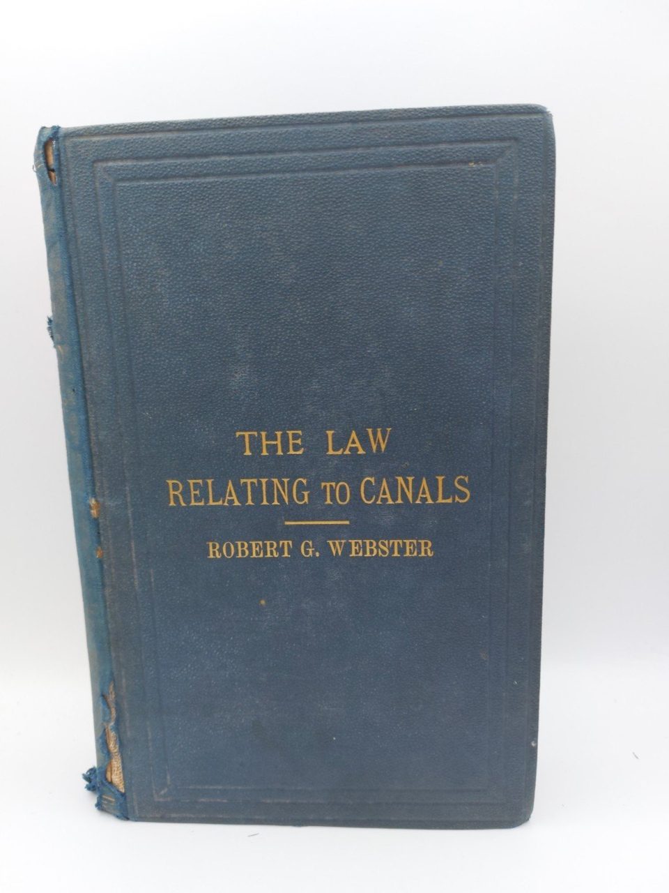WEBSTER, ROBERT GRANT (1845-1925) The law relating to canals