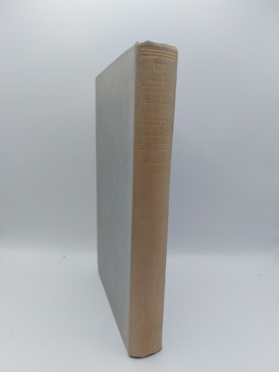The Architectural Setting of Anglican Worship - Addleshaw - 1948 1st Edition.