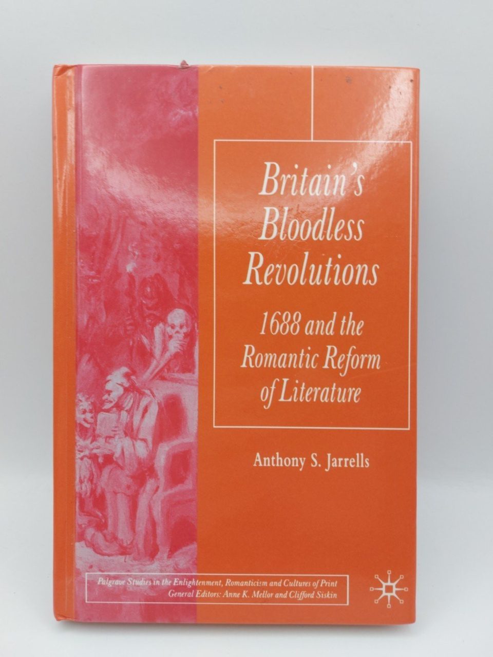 Jarrells - Britain's Bloodless Revolutions 1688 Romantic Reform Of Literature