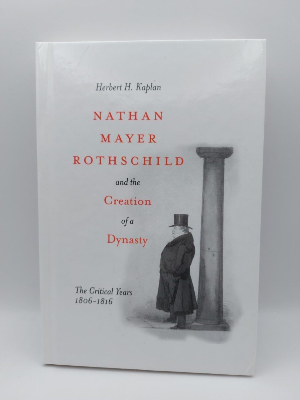 Nathan Mayer Rothschild and the Creation of a Dynasty