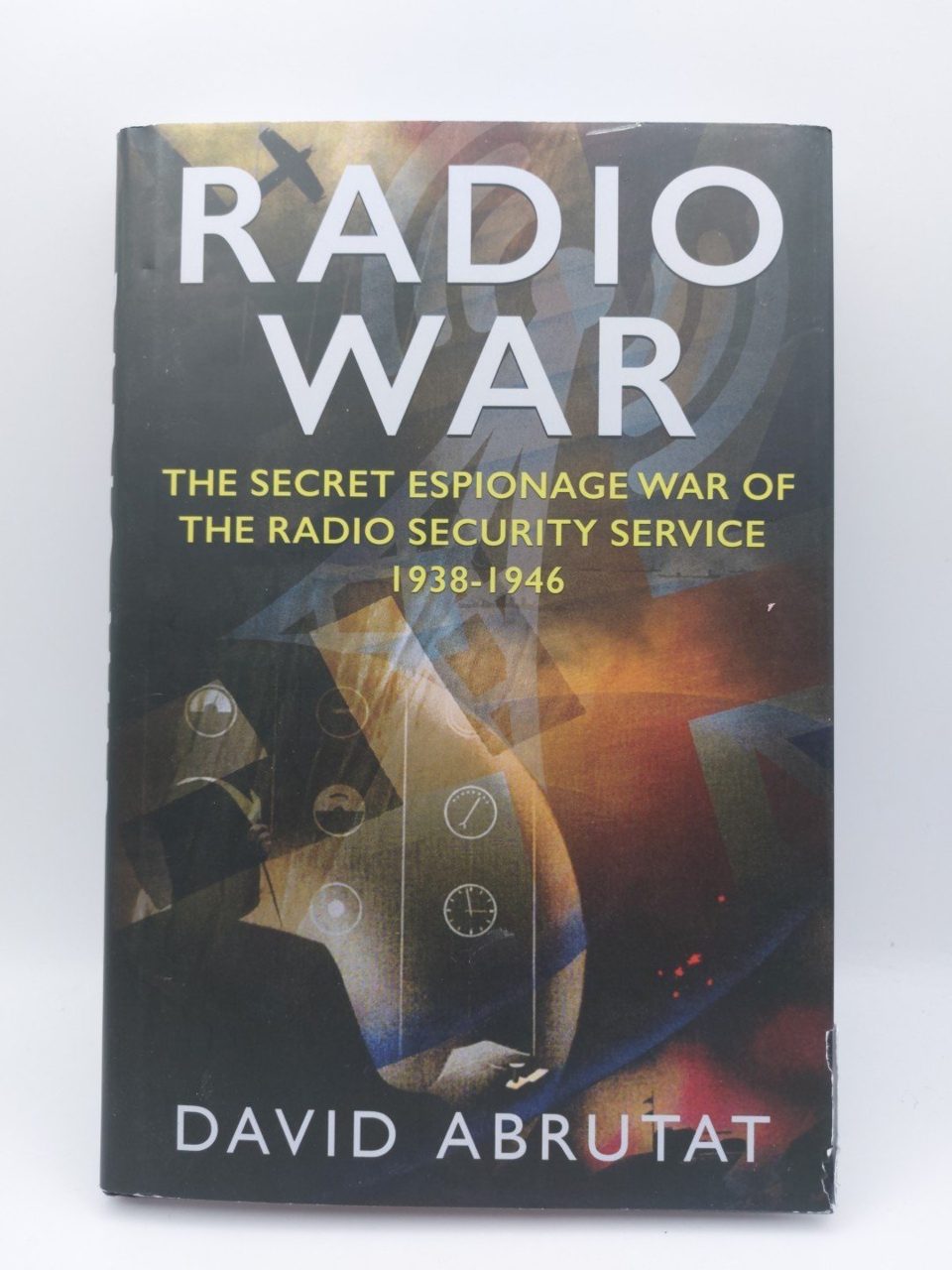 Radio War: The Secret Espionage David Abrutat
