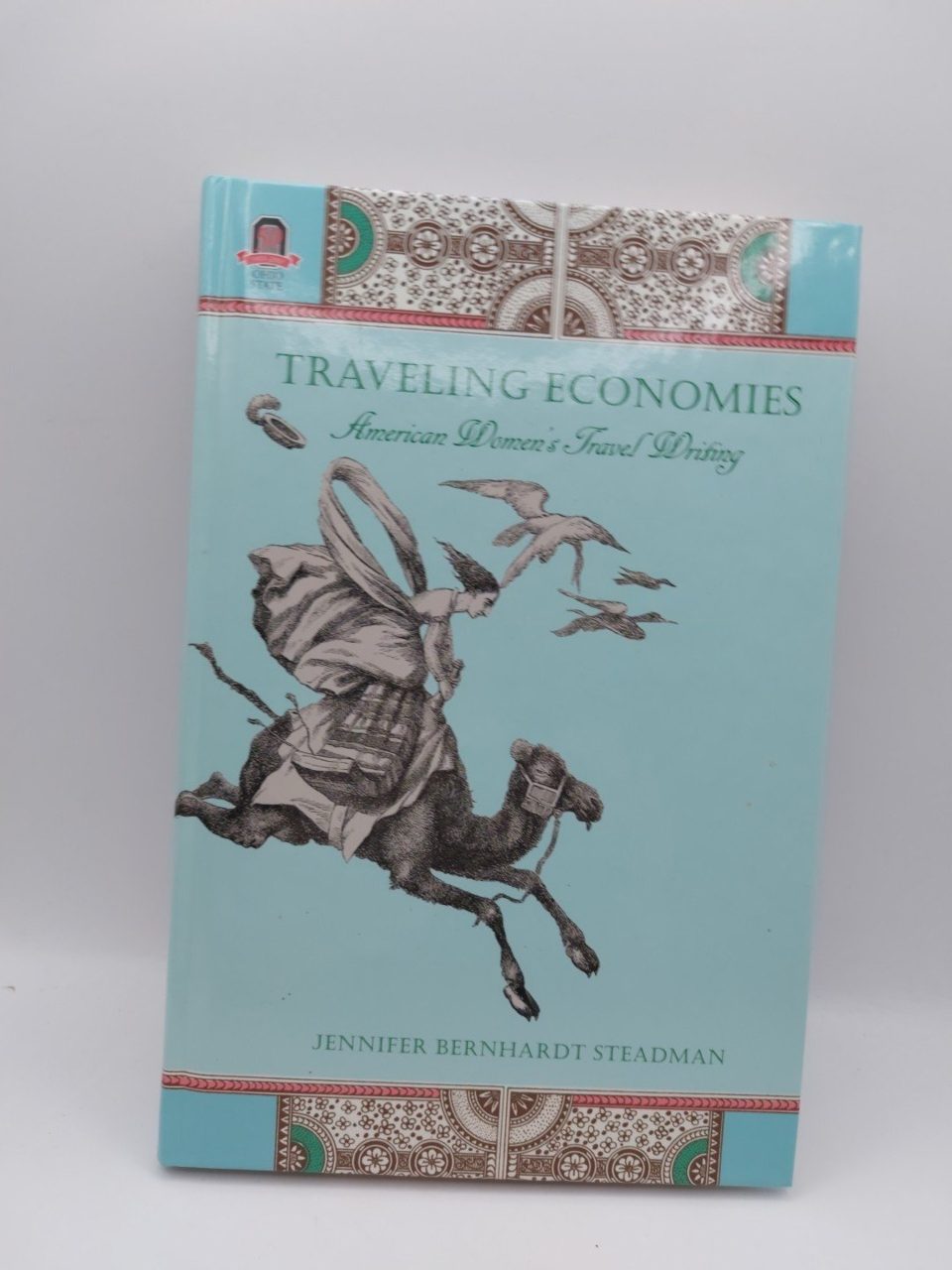 Traveling Economies : American Women's Travel Writing - J Steadman