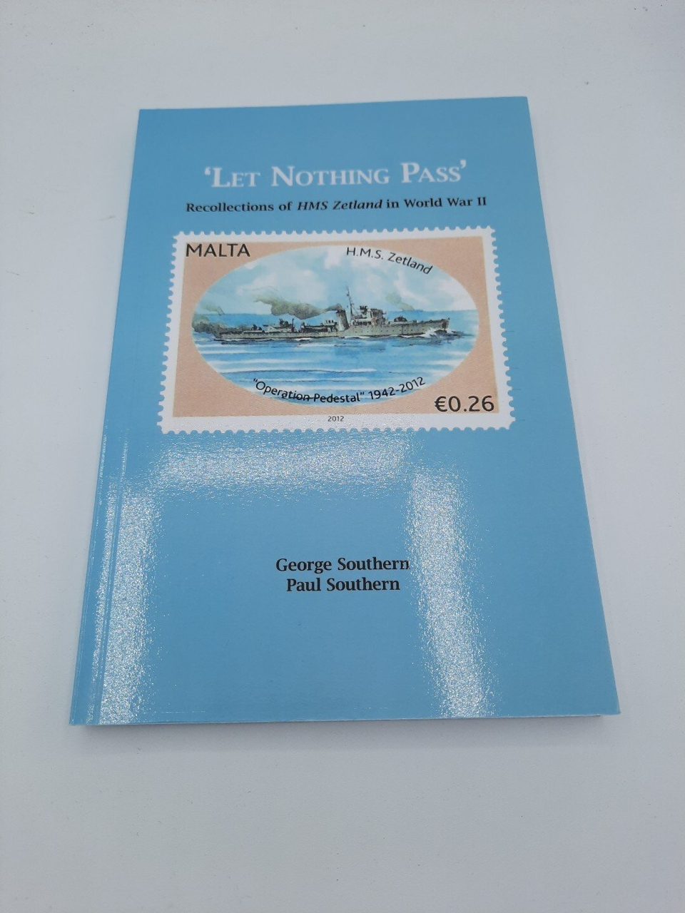 Let Nothing Pass SIGNED Recollections Of HMS Zetland In WWII G & P Southern