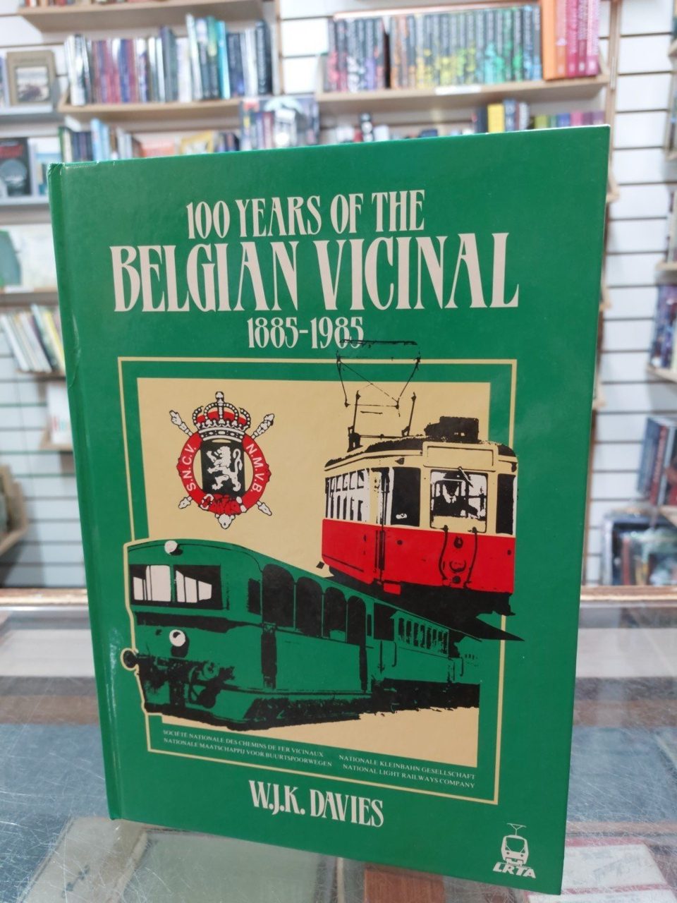 100 Years Of The Belgian Vicinal 1885 - 1985 SNCV/NMVB W J K Davies