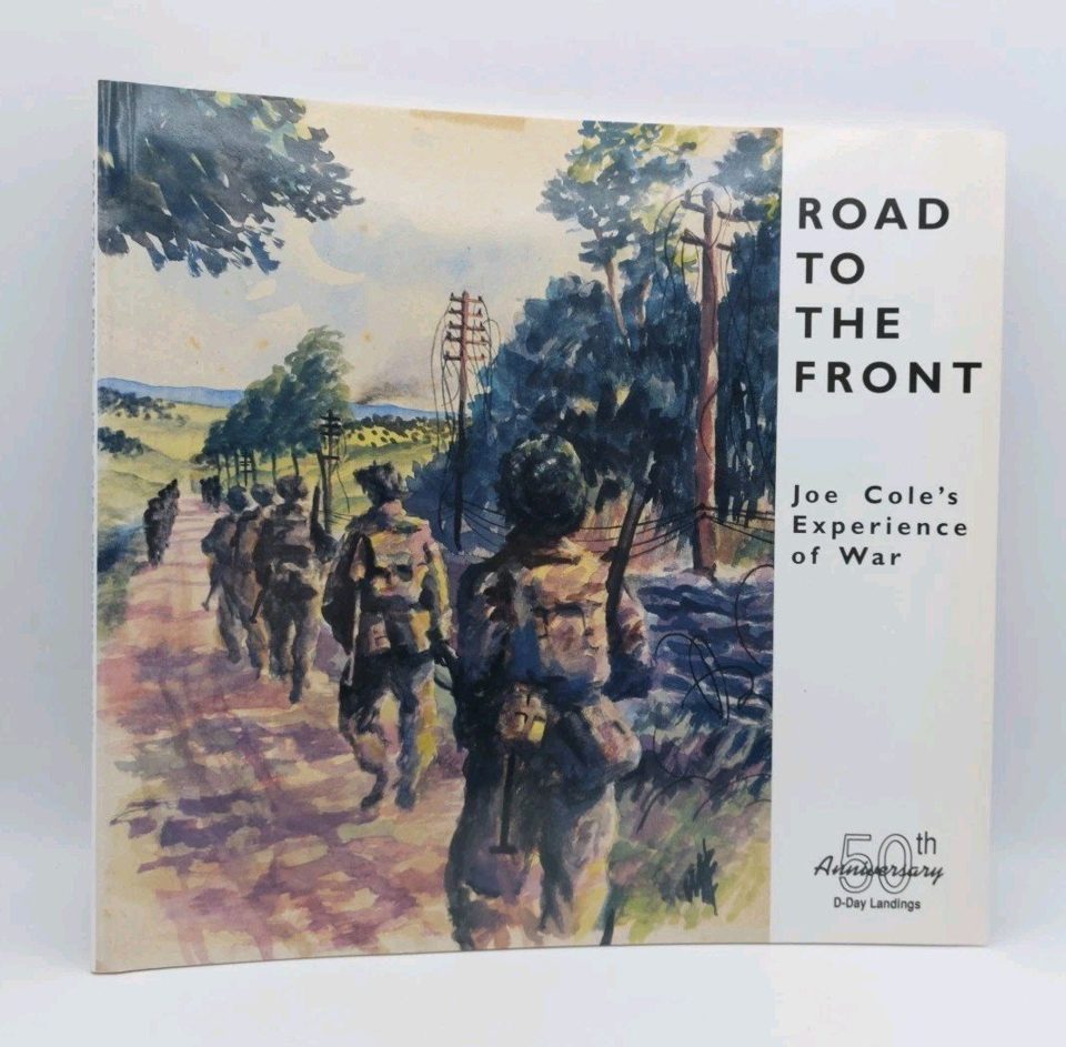 Road to the Front: Joe Cole's Experience of War 1994 WW2 D-Day Art
