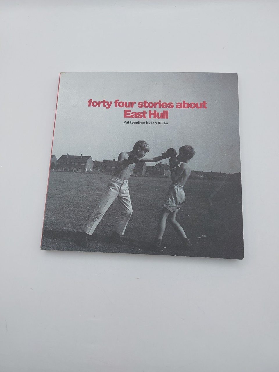 Forty Four Stories About East Hull Ian Killen