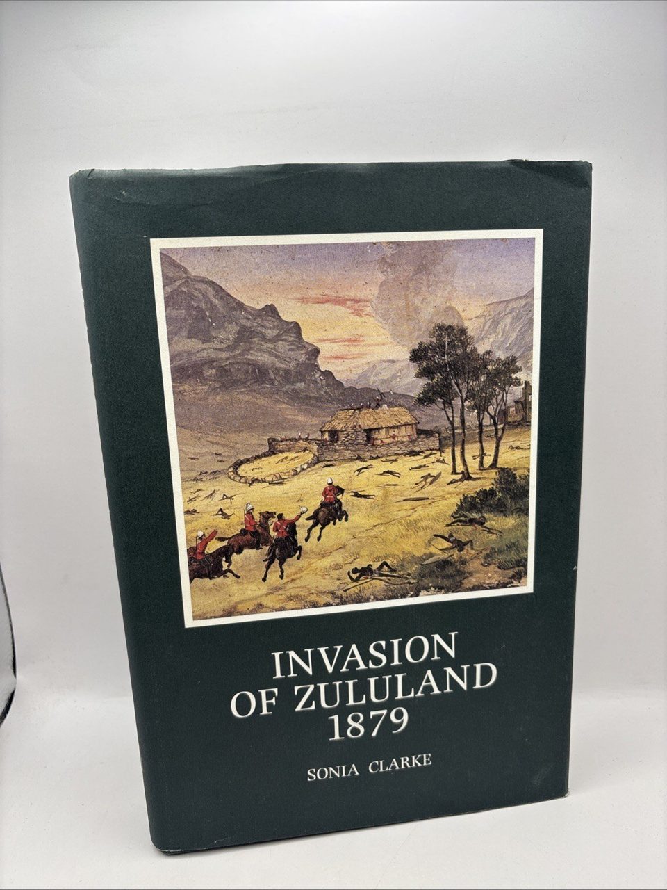 Invasion Of Zululand 1879; Clarke, Sonia Hardback Brenthurst Press