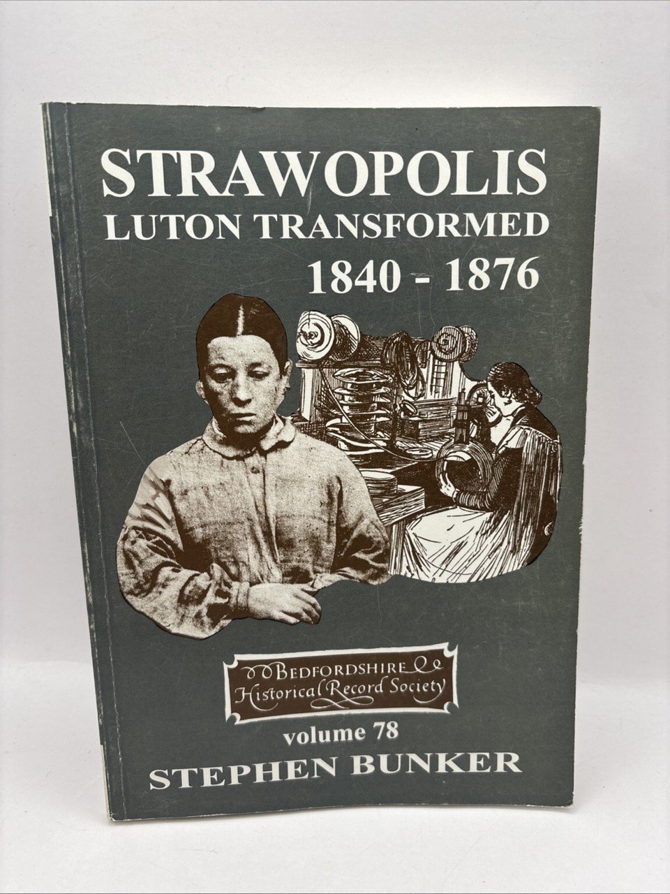 Bedfordshire History Strawopolis : Luton Transformed 1840-1876