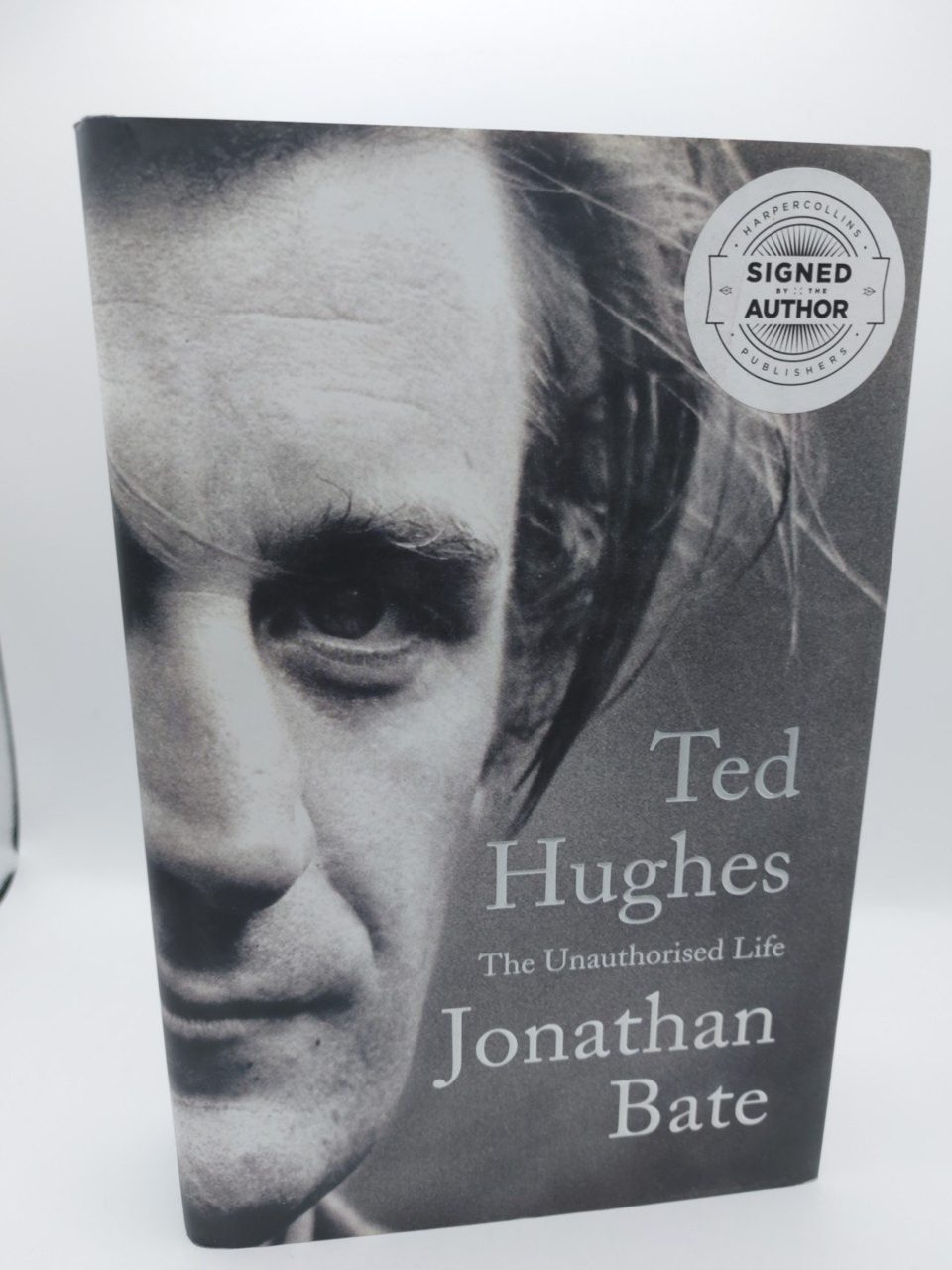 Signed Ted Hughes: The Unauthorised Life by Jonathan Bate