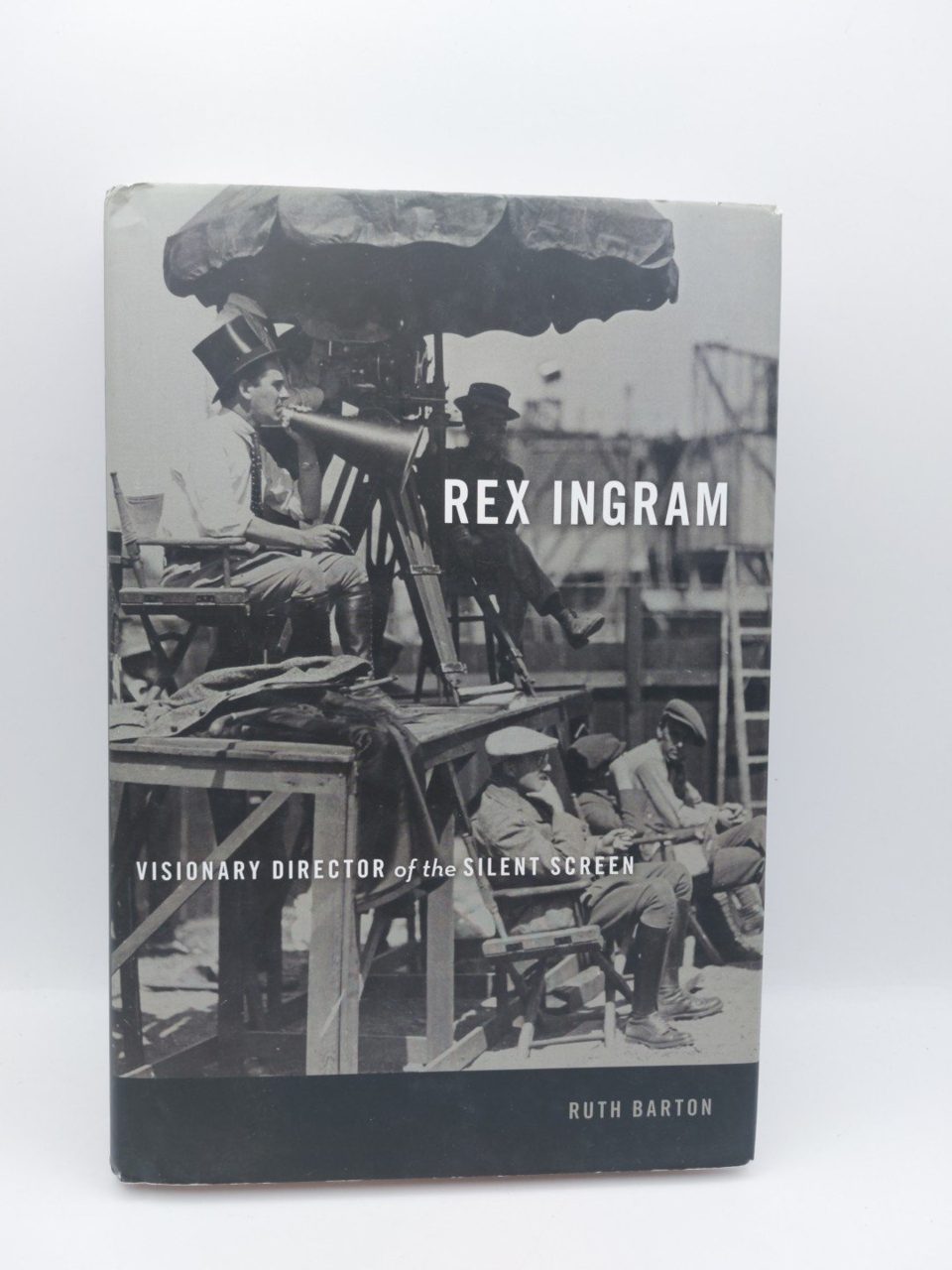 Rex Ingram: Visionary Director of the Silent Screen by Ruth Barton