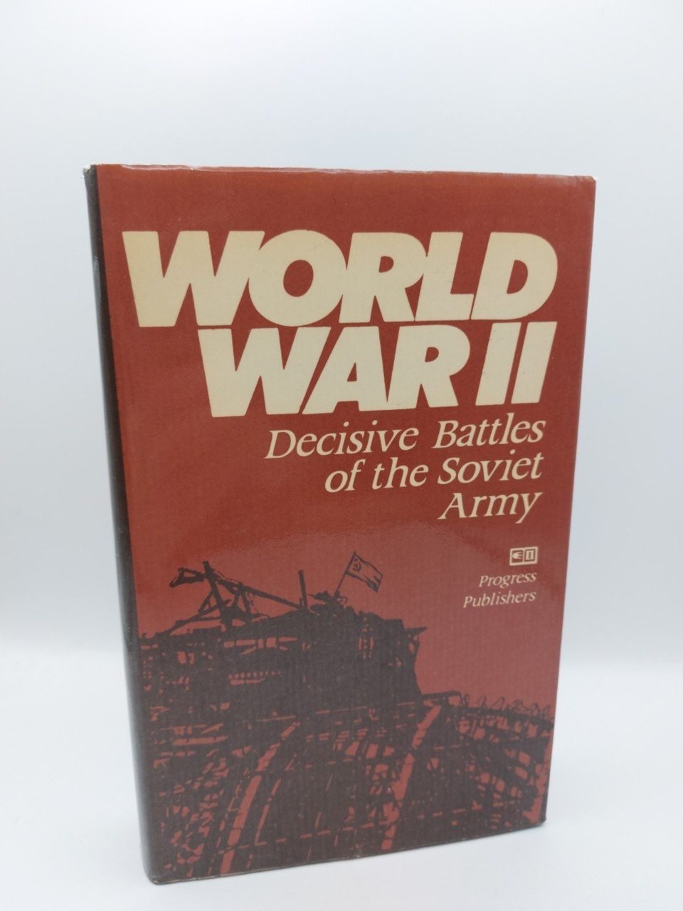 WW II Decisive Battles of the Soviet Army, With Map Progres Publishing