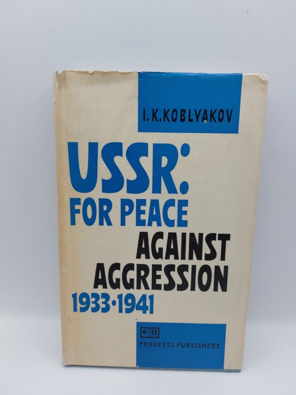 USSR For Peace Against Aggression I. K. Koblayakov Progress Publishing