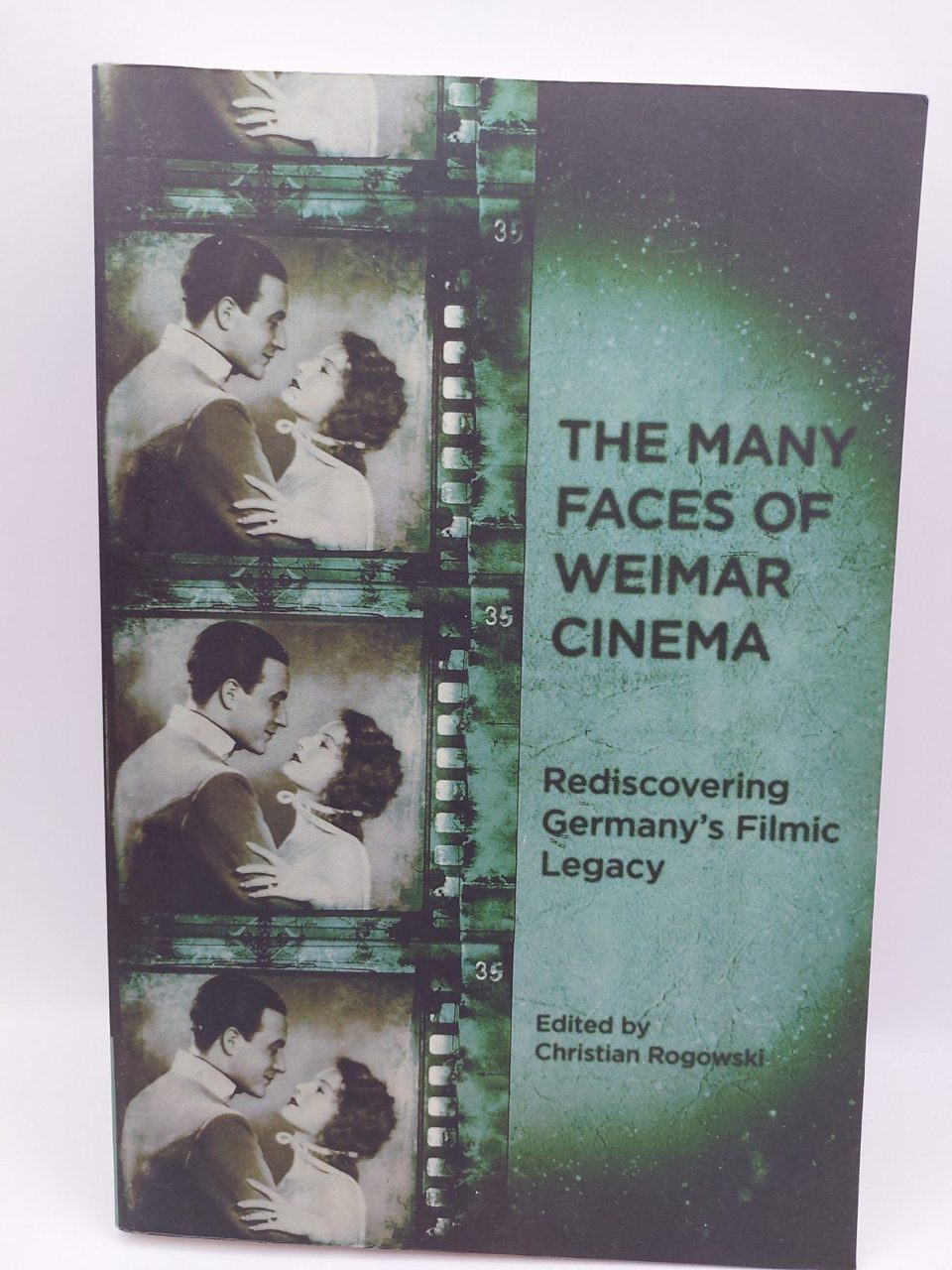 The Many Faces of Weimar Cinema Christian Rogowski