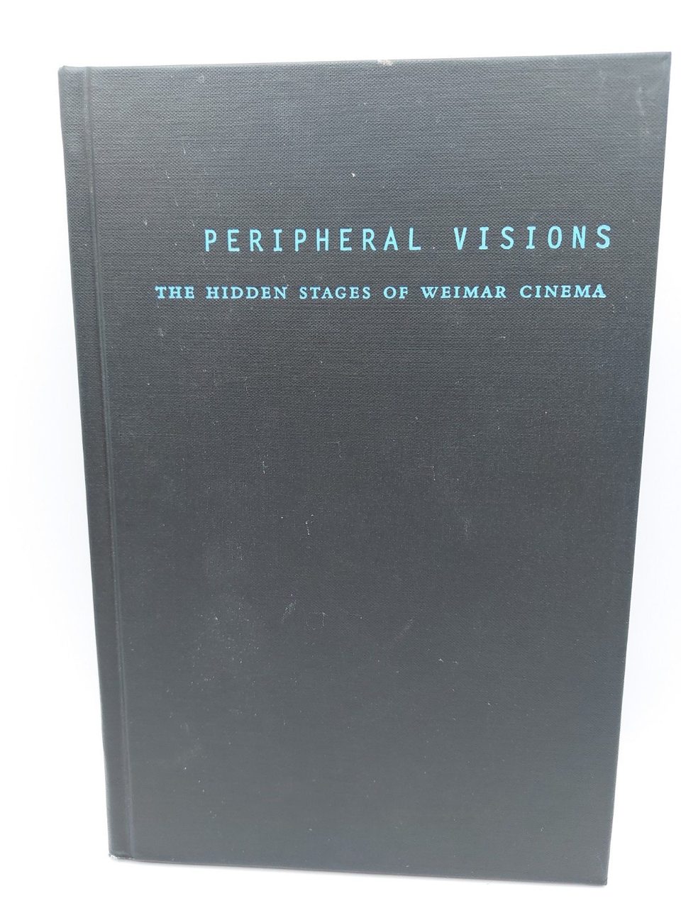 Calhoon - Peripheral Visions The Hidden Stages of Weimar Cinema