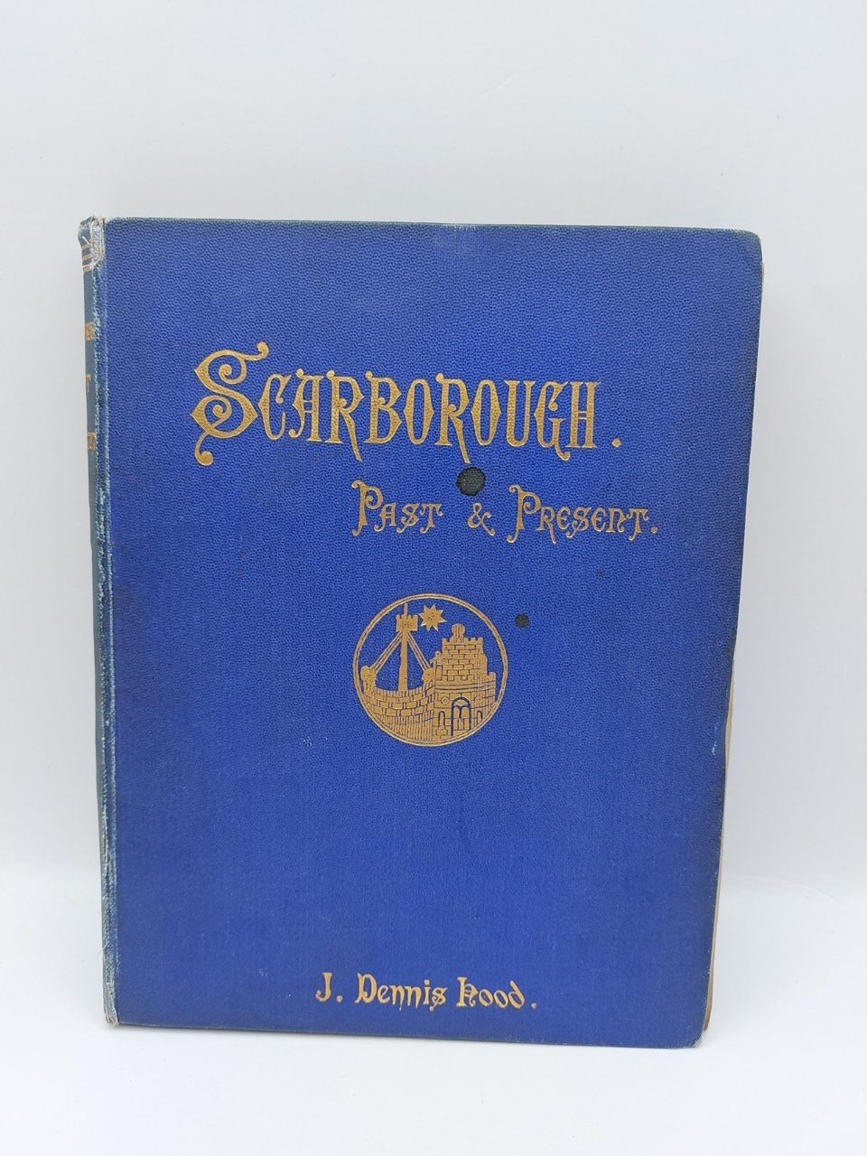 Scarborough Past And Present J. Dennis Hood Illustrated
