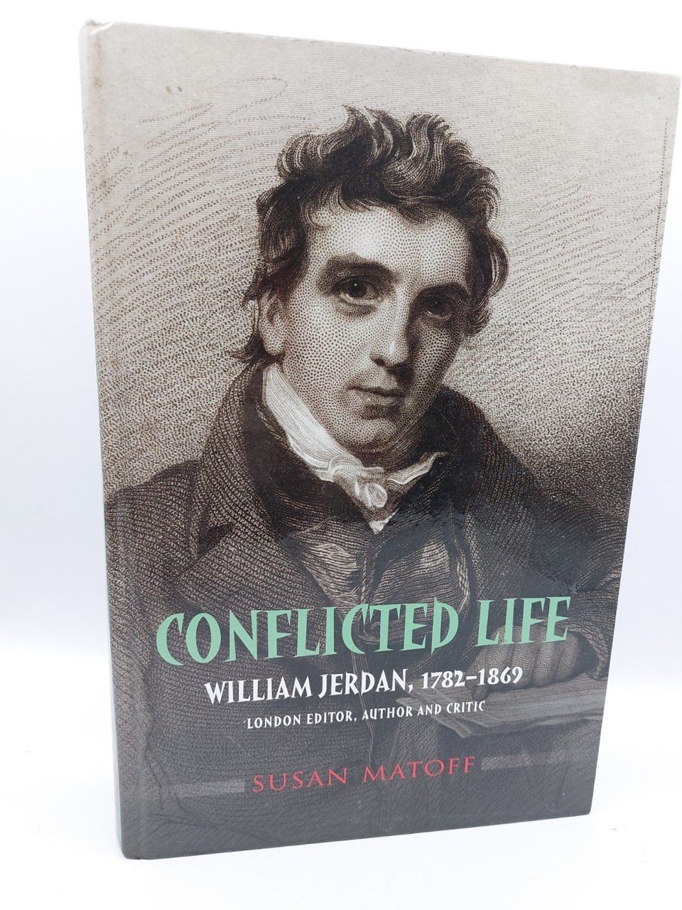 Conflicted Life: William Jerdan, 1782-1869: London Editor, Author