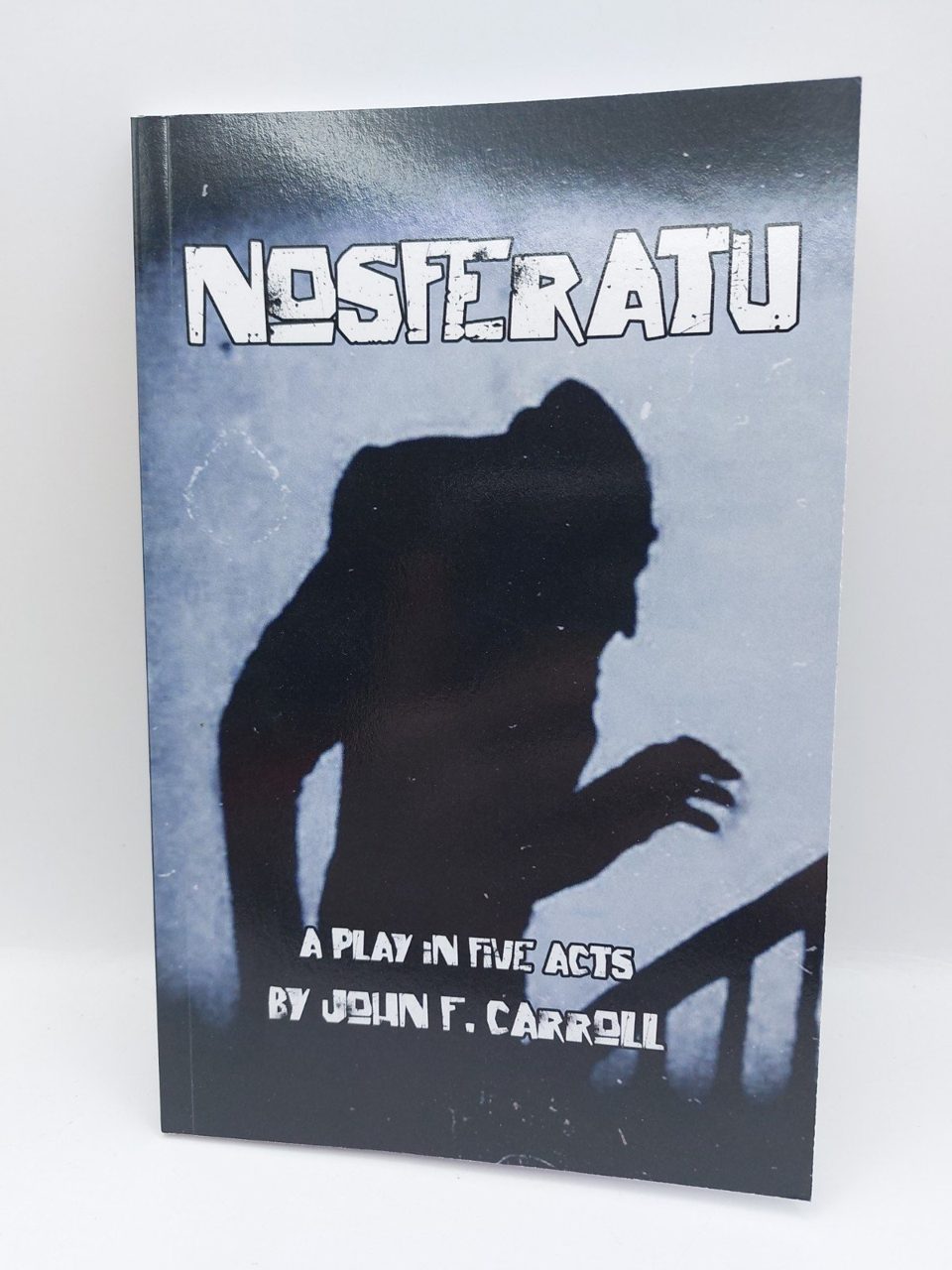 Nosferatu A Play In 5 Acts John F. Carroll