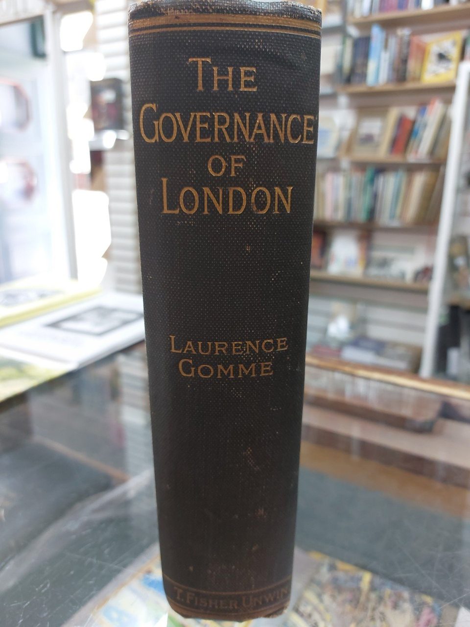 George Laurence Gomme - The Governance of London 1907-1st With Maps