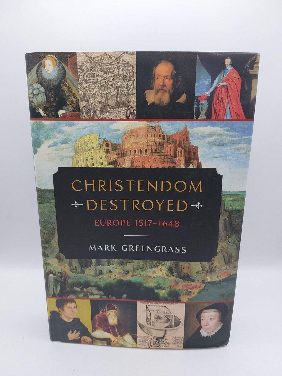 Christendom Destroyed : Europe 1517-1648 Hardcover Mark Greengras