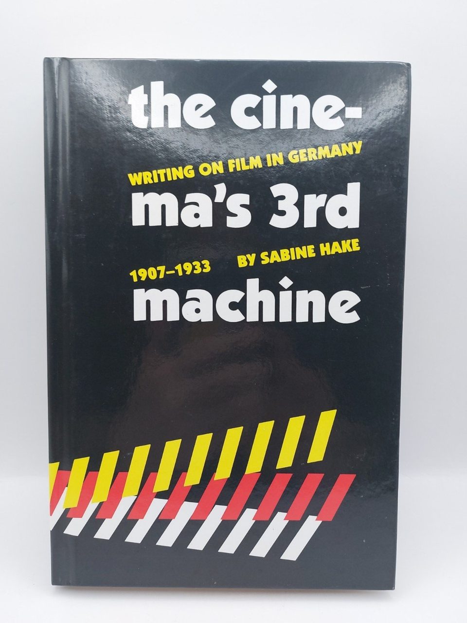 Cinema's 3rd Machine : Writing on Film in Germany, 1907-1933 by Sabine Hake