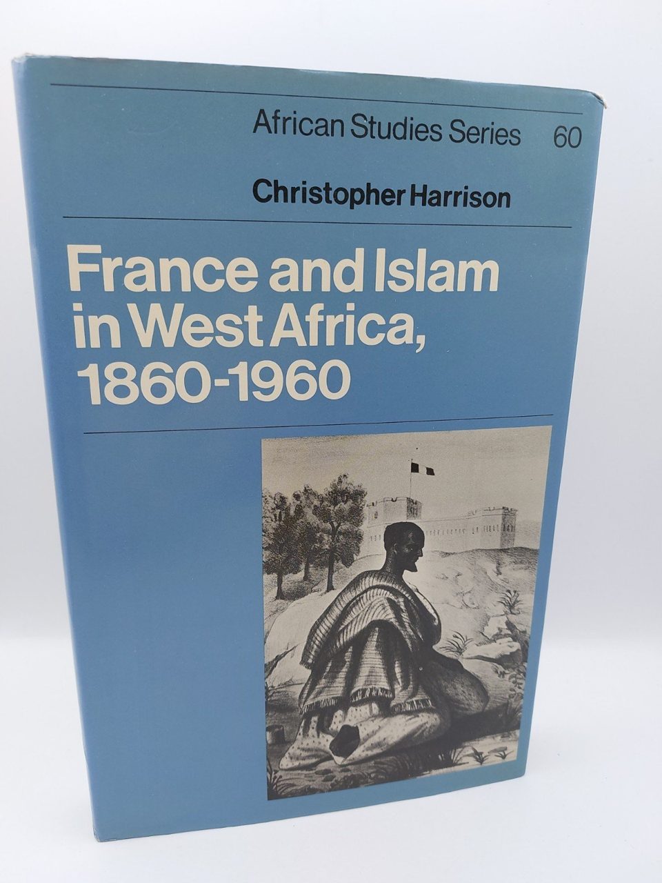 African Studies France and Islam in West Africa 1860-1960