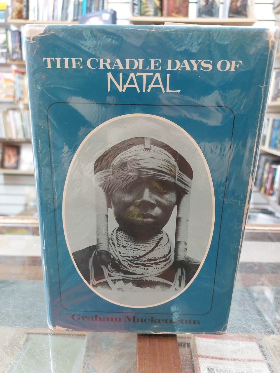 Mackeurtan, Graham The Cradle Days of Natal (1497 - 1845) 1972 Limited Edition