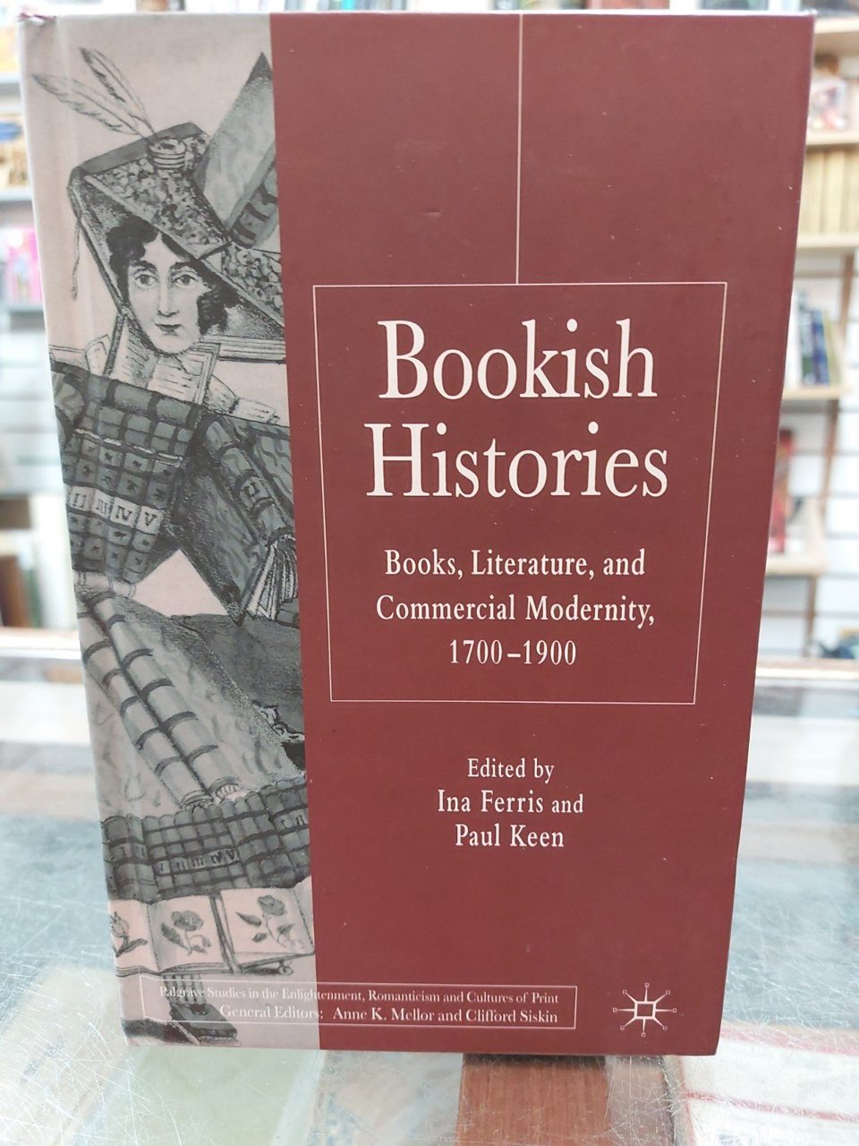 Bookish Histories: Books, Literature, and Commercial Modernity, 1700-1900