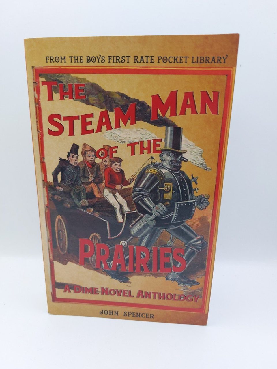 Steam Man of the Prairies A Dime Novel Anthology Paperback John Spencer