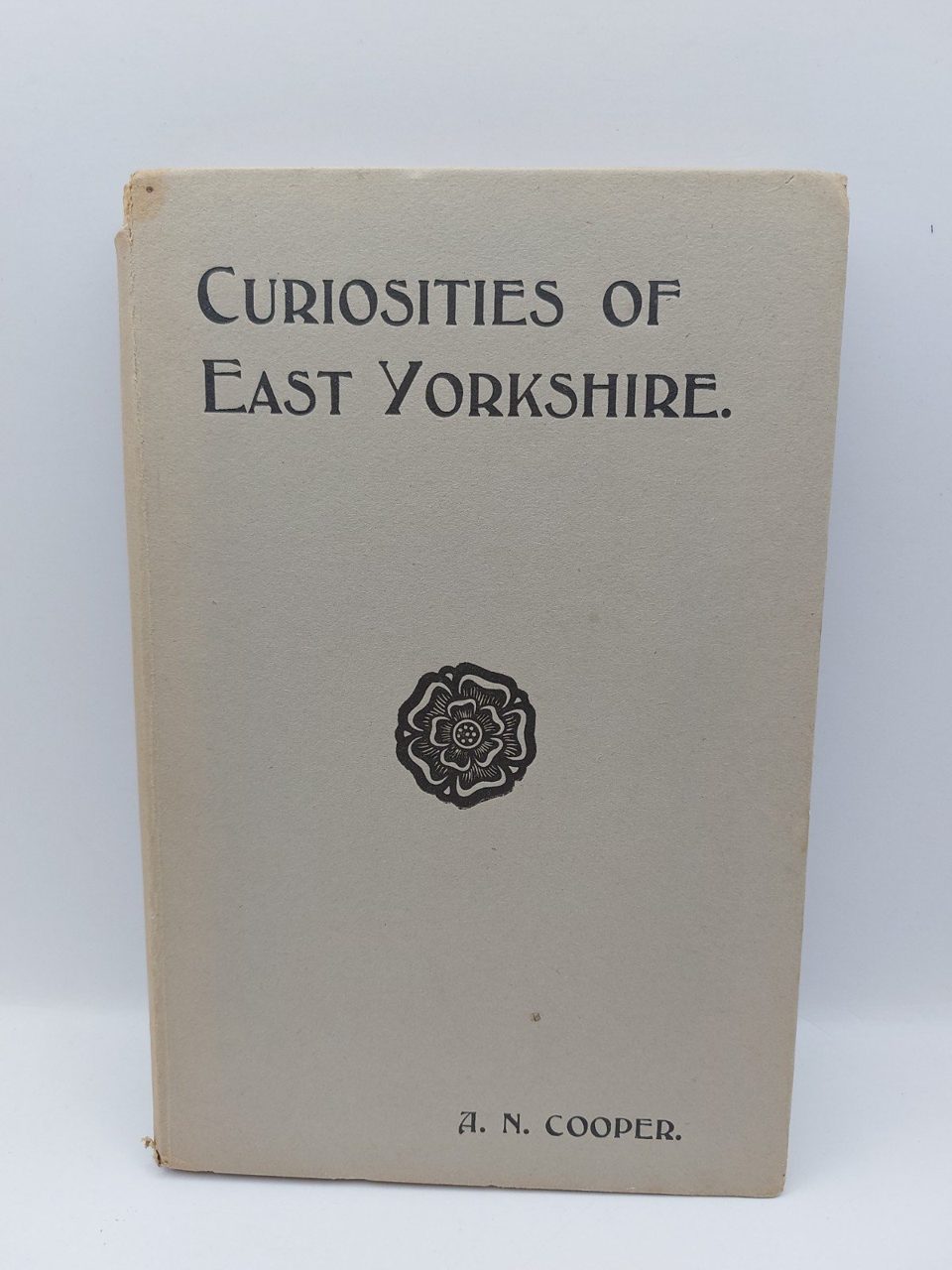 Signed Curiosities of East Yorkshire A N Cooper 1920s